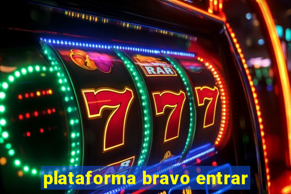 plataforma bravo entrar